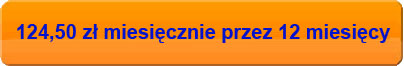 124,50 z� miesi�cznie przez 12 miesi�cy