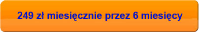 249 z� miesi�cznie przez 6 miesi�cy